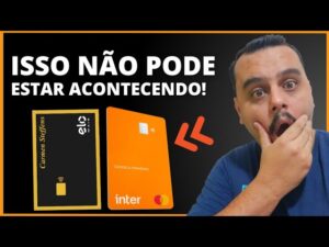 ATENÇÃO: BANCO INTER ASSUSTA CLIENTES E MUITOS NÃO SABE O QUE FAZER, JÁ O CARTÃO CARMEN STEFFENS..