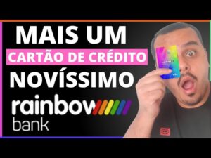 SUPER NOVIDADE: NOVÍSSIMO CARTÃO DE CRÉDITO DA CONTA DIGITAL RAINBOW BANK, VEJA COMO CONSEGUIR O SEU