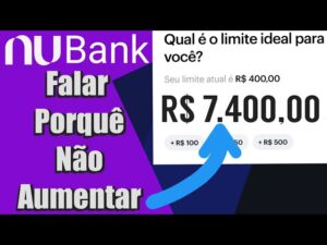 Como aumentar o limite do cartão nubank 7.000,00 mil porque o nubank não aumentar o limite do cartão