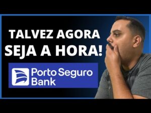 ATENÇÃO: APROVEITE! TALVEZ AGORA SEJA A HORA NA PORTO SEGURO BANK, CONFIRA.