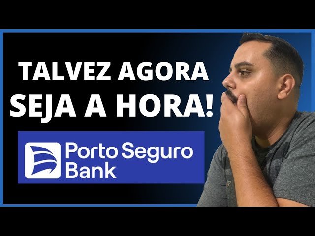 ATENÇÃO: APROVEITE! TALVEZ AGORA SEJA A HORA NA PORTO SEGURO BANK, CONFIRA.