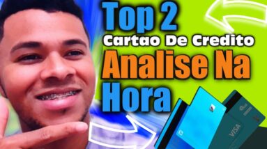 Top 2 CARTÃO DE CRÉDITO COM ANÁLISE NA HORA MUITO FÁCIL