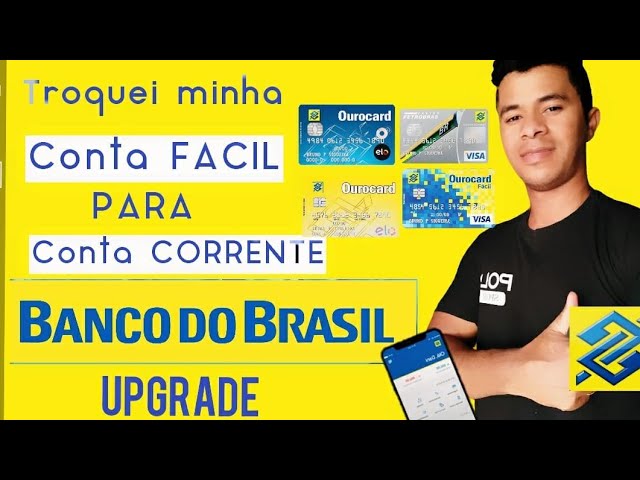 Upgrade da conta fácil para conta corrente Banco do Brasil