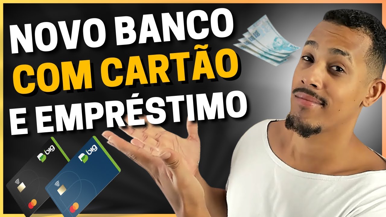 🔥NOVO BANCO DIGITAL BIG COM CARTÃO E EMPRÉSTIMO PESSOAL | CONFIRA AS VANTAGENS