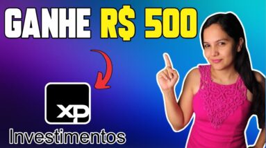 💰GANHE R$500 COM A XP INVESTIMENTOS