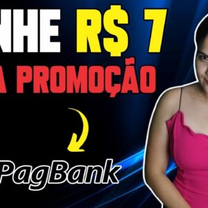 🤑 GANHE R$7 COM PAGBANK NOVA PROMOÇÃO