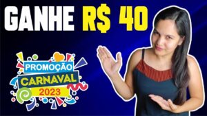 🤑CORRE! GANHE R$40 PROMOÇÃO CARNAVAL