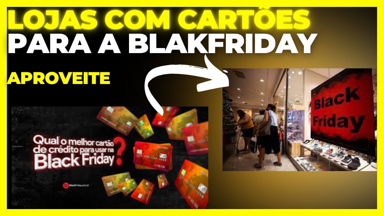 AS MELHORES LOJAS COM CARTÃO DE CRÉDITO PARA A BLACK FRIDAY APROVA FÁCIL por rei dos cartões