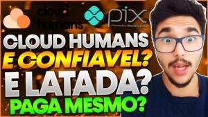 Cloud Humans Paga Mesmo? Cloud Humans é Confiavel? Cloud Humans Reclame aqui!