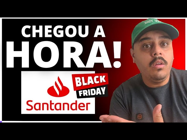 ATENÇÃO: ACHO QUE VOCÊ NÃO VIU, ENTÃO OLHA O QUE BANCO SANTANDER ESTÁ FAZENDO, A BLACK FRIDAY CHEGOU