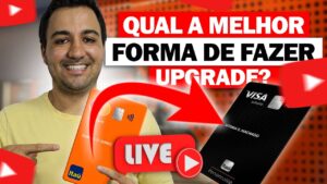 💳LIVE! QUAL A MELHOR FORMA DE TRABALHAR UPGRRDE DE CARTÃO ITAÚ?