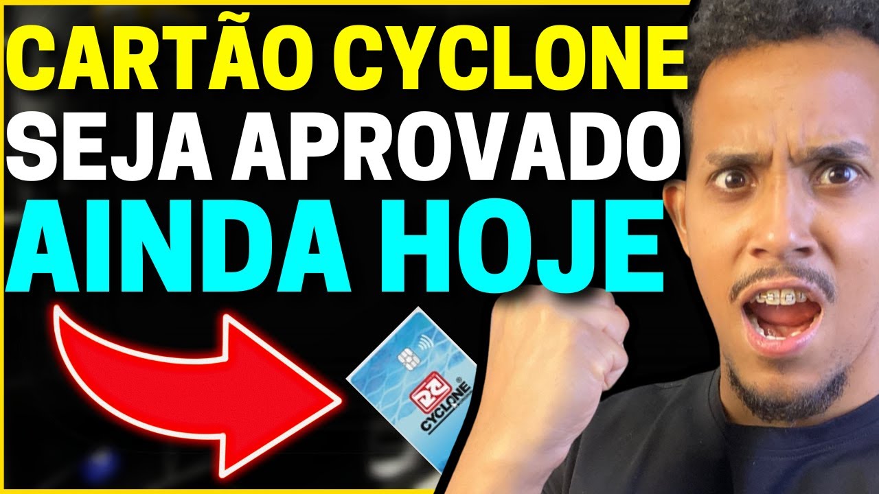 ATENÇÃO!!! CARTÃO CYCLONE SEJA APROVADO HOJE MESMO | SEM ABRIR CONTA