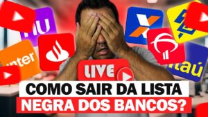 💳LIVE!  LISTA NEGRA DOS BANCOS  E COMO SAIR DA RESTRIÇÃO INTERNA EM 2024?