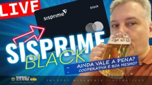 💳Live: COOPERATIVA SISPRIME! CARTÕES DE CRÉDITO BLACK ILIMITADO E A COOPERATIVA AINDA VALE A PENA?