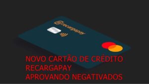 Chegou o novo cartão de crédito RecargaPay,aprovando geral até negativados