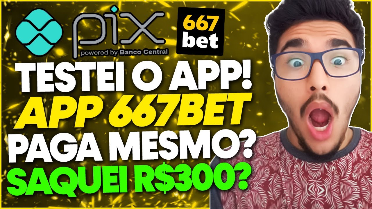 App 667bet Paga Mesmo? App 667bet é Confiavel? App 667bet Tem Como Sacar? App 667bet Paga?