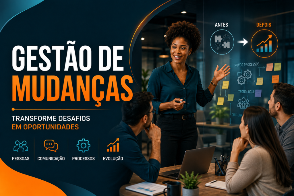 Gestão de Mudanças: Como Implementar Transformações Sem Gerar Resistência 1 Gestão de mudanças na prática