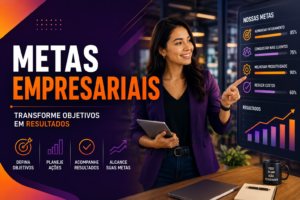 Metas empresariais: transforme objetivos em resultados